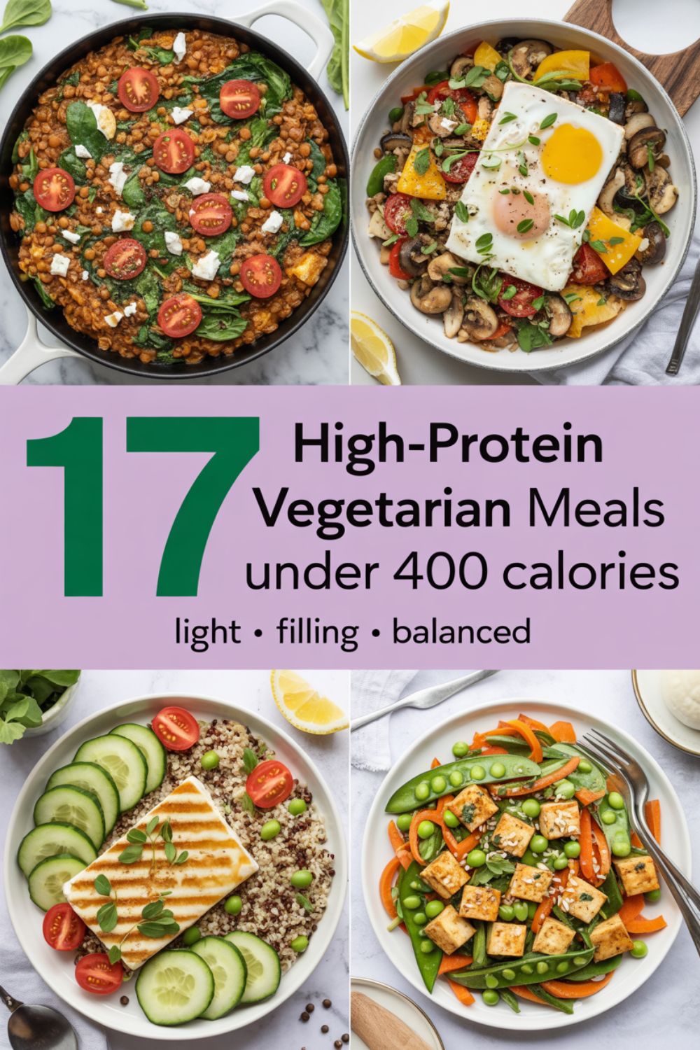 17 High Protein Vegetarian Meals Under 400 Calories